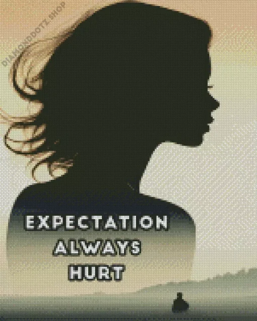 Expectation Always Hurt Diamond Painting